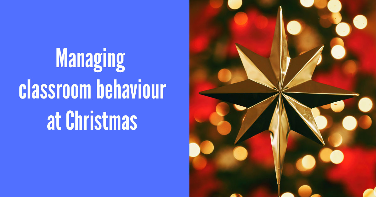 Managing classroom behaviour at Christmas (updated)