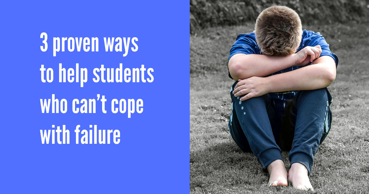 3 proven ways to help students who can't cope with failure