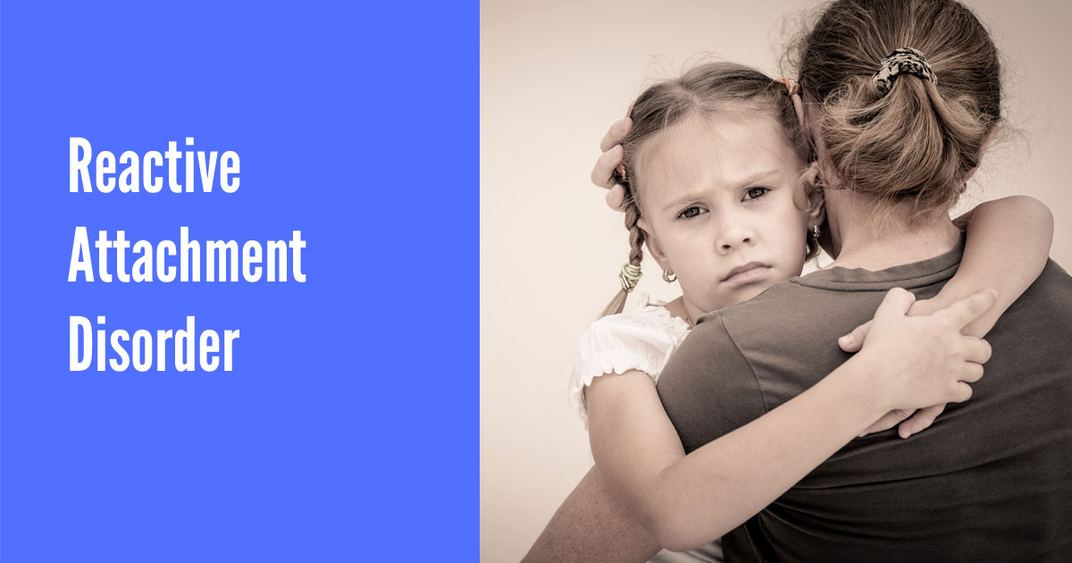 Would you recognise Reactive Attachment Disorder? [infographic]