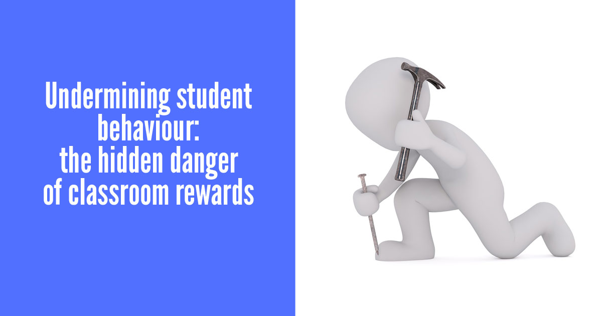 Undermining student behaviour: the hidden danger of classroom rewards