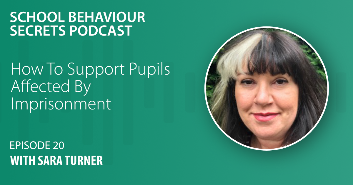 How To Support Pupils Affected By Imprisonment (with Sara Turner from Ormiston Families)