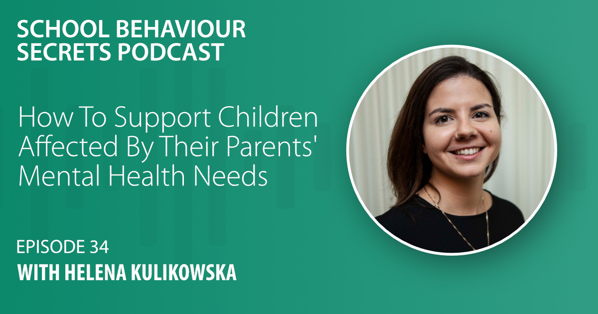 How To Support Children Affected By Their Parents' Mental Health Needs with Helena Kulikowska