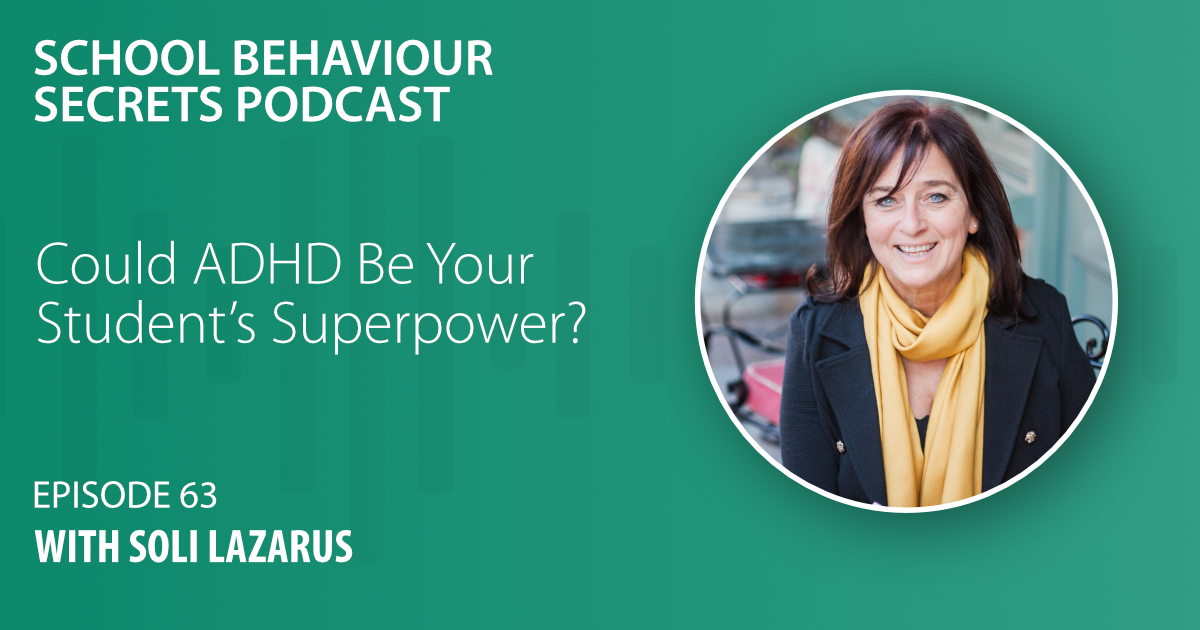 Could ADHD Be Your Student's Superpower? With Soli Lazarus