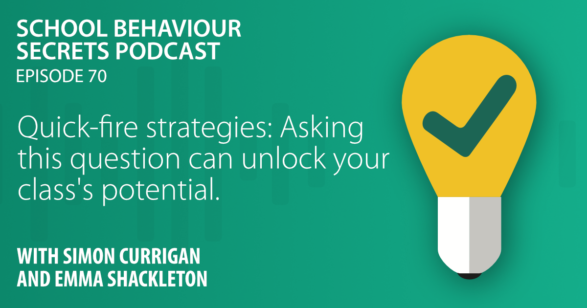 Quick-fire strategies: Asking this one question can unlock your class's potential