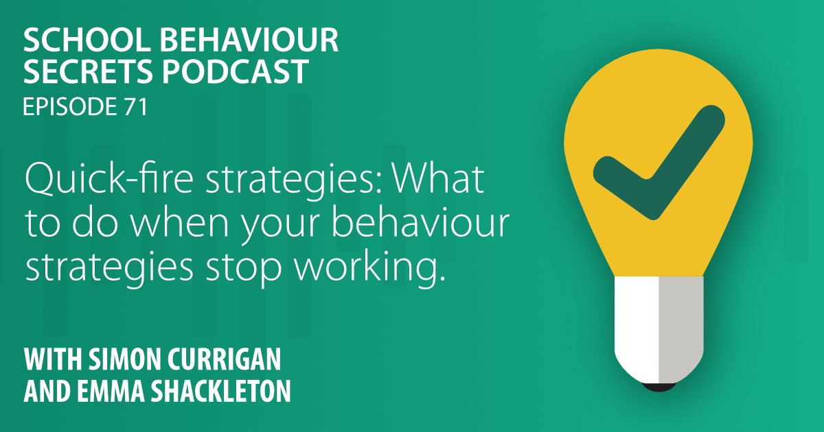 Quick-fire strategies: What to do when your behaviour strategies stop working.