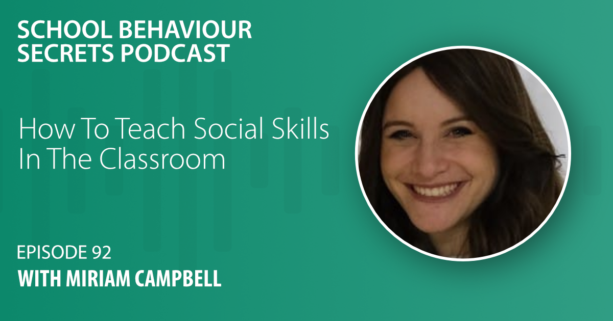 How To Teach Social Skills In The Classroom With Miriam Campbell
