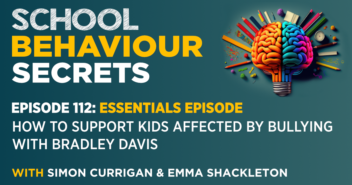 ESSENTIALS: How To Support Kids Affected By Bullying (with Bradley Davis)