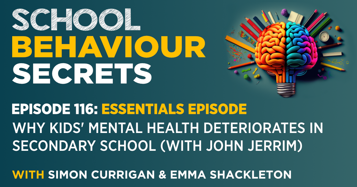 Essentials: Why Kids' Mental Health Deteriorates In Secondary School (with John Jerrim)