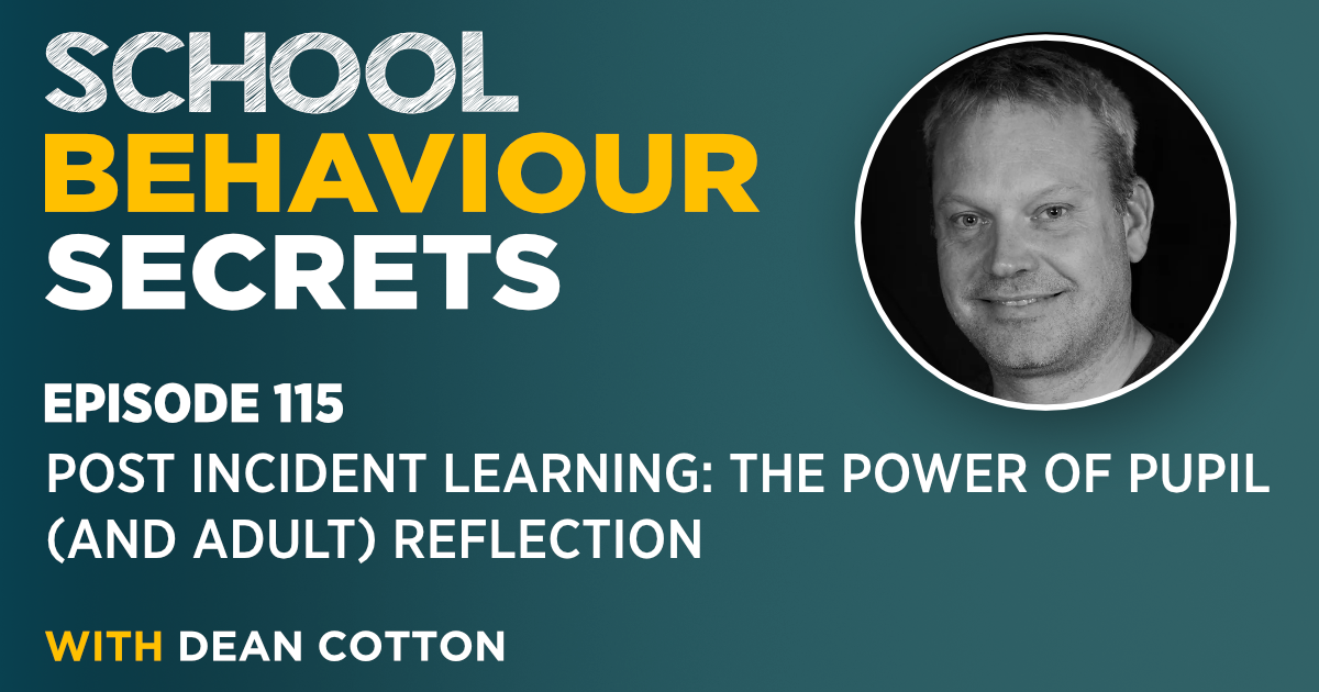 Post Incident Learning: The Power of Pupil (And Adult) Reflection With Dean Cotton