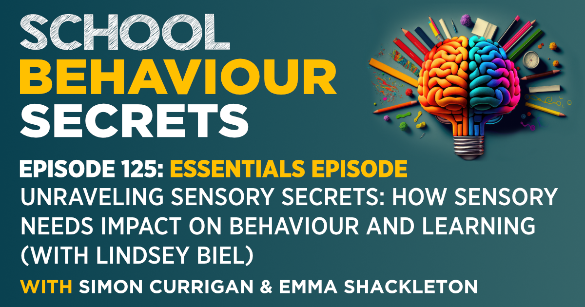 Unravelling Sensory Secrets: How Sensory Needs Impact On Behaviour and Learning (with Lindsey Biel)
