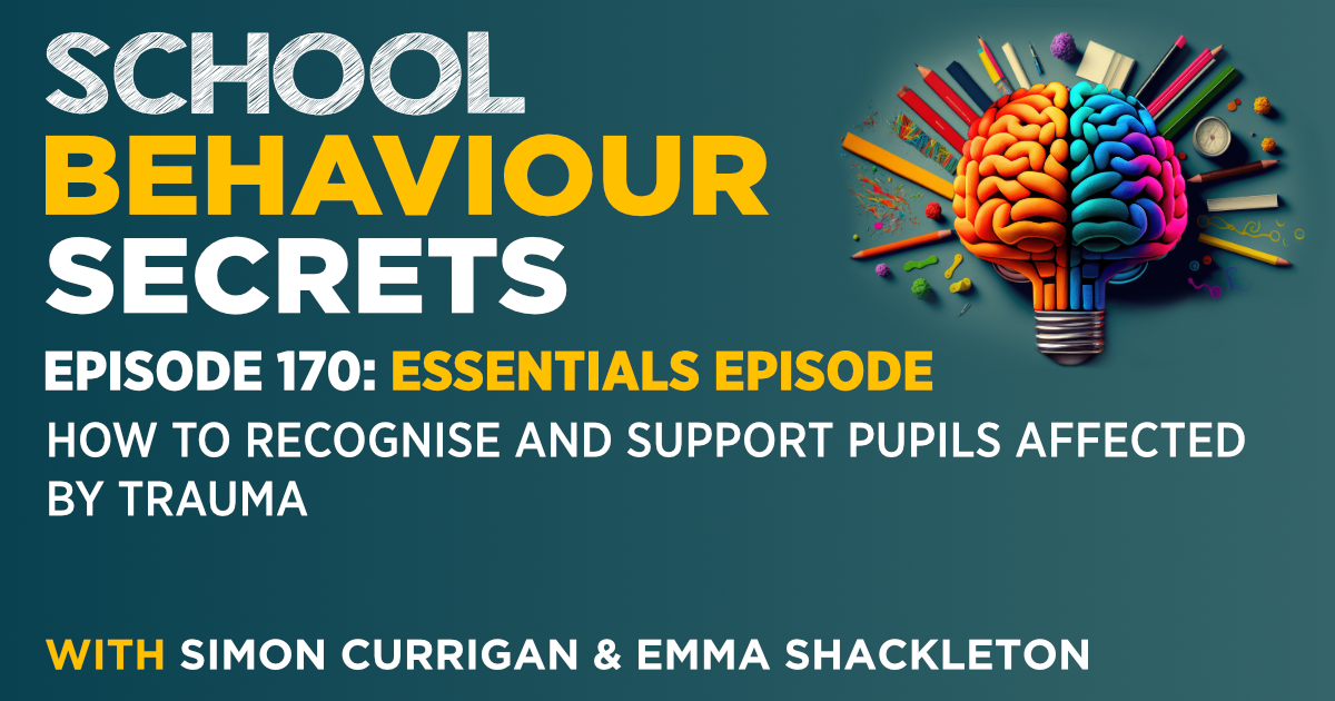 Essentials: How To Recognise and Support Pupils Affected By Trauma