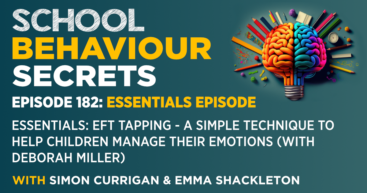 Essentials: EFT Tapping - A Simple Technique To Help Children Manage Their Emotions (With Deborah Miller)