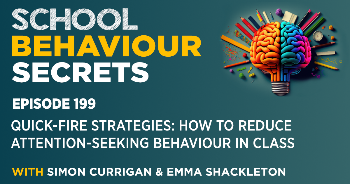 Quick-Fire Strategies: How To Reduce Attention-Seeking Behaviour In Class