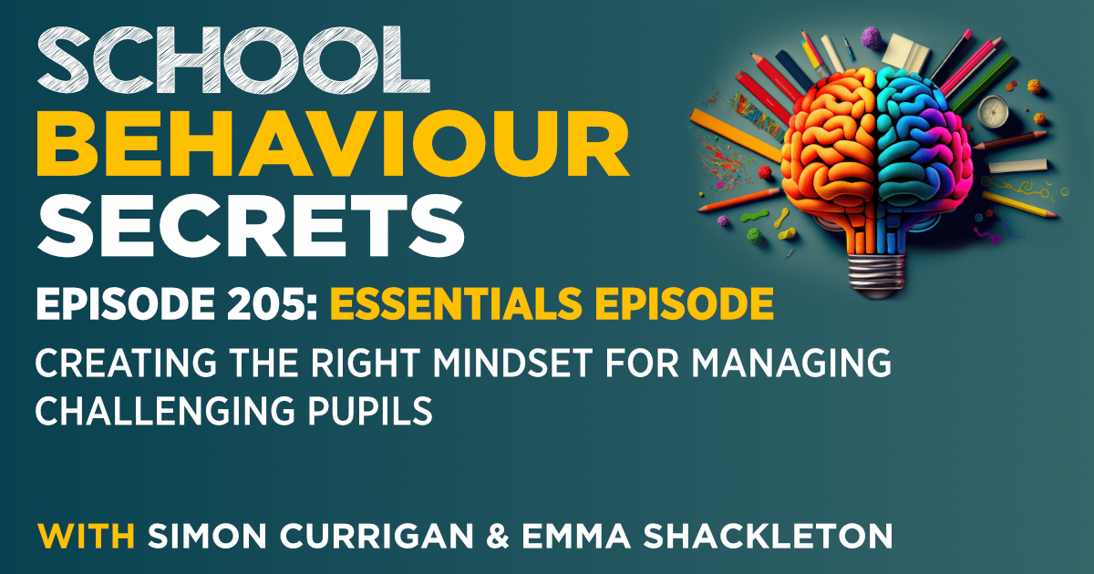 Essentials: Creating The Right Mindset For Managing Challenging Pupils