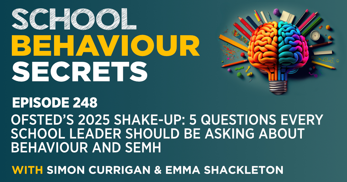 Ofsted’s 2025 Shake-Up: 5 Questions Every School Leader Should Be Asking About Behaviour and SEMH