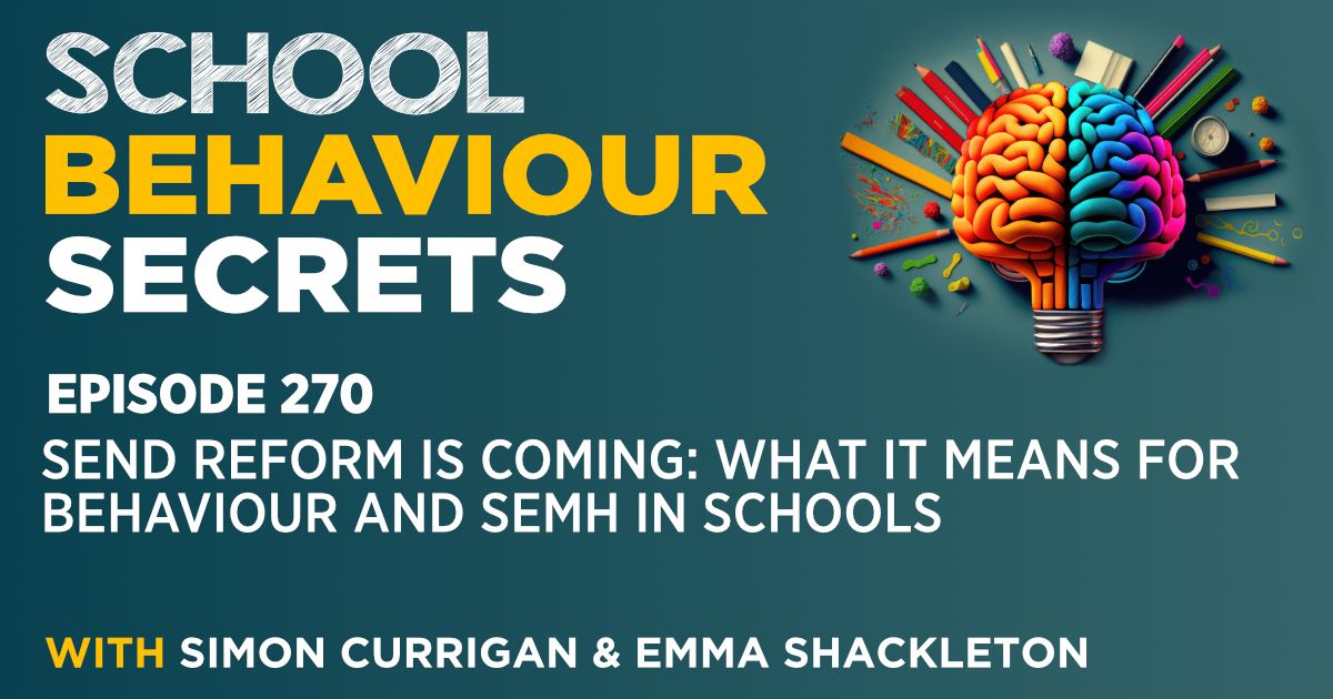 SEND Reform Is Coming: What It Means For Behaviour And SEMH In Schools