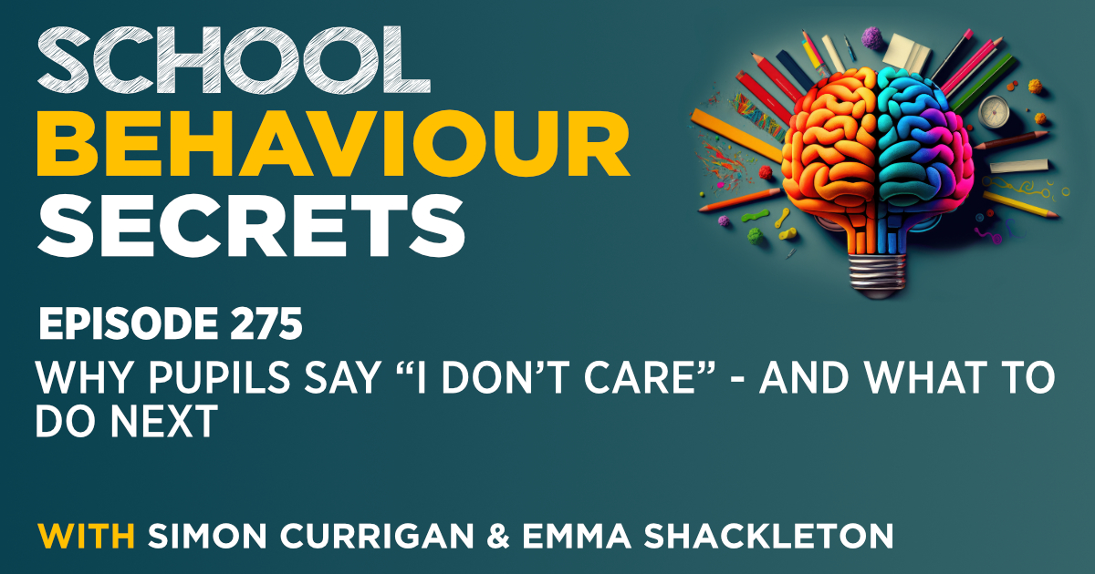 Why Pupils Say “I Don’t Care” - And What To Do Next