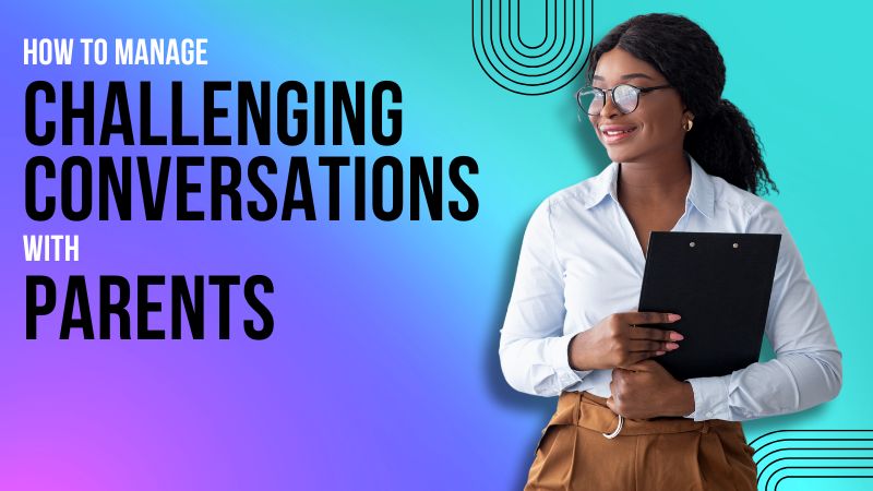 How To Manage Challenging Conversations With Parents