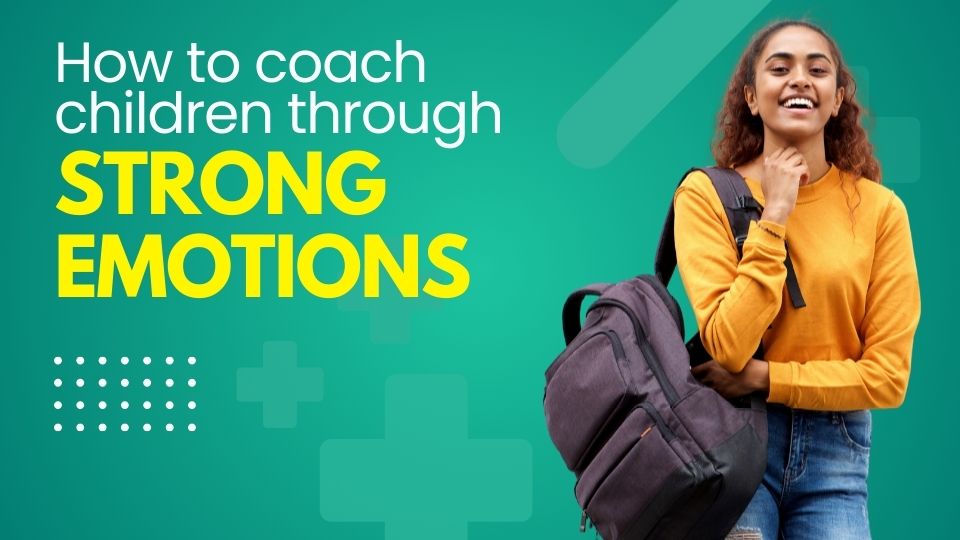 How To Coach Children Through Strong Emotions