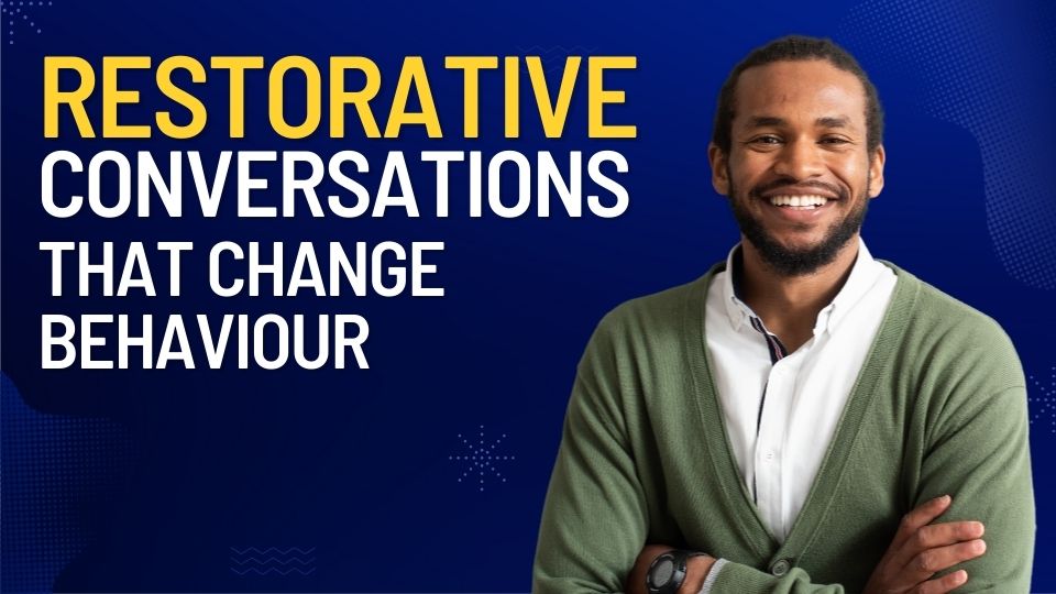 Restorative Conversations That Change Behaviour